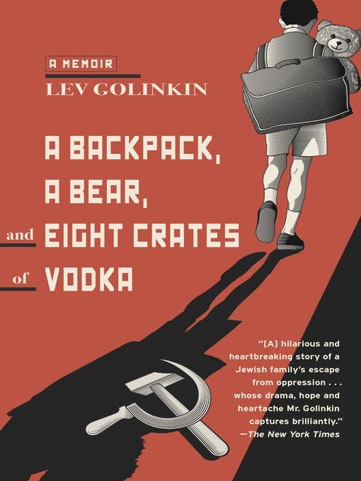 Title details for A Backpack, a Bear, and Eight Crates of Vodka by Lev Golinkin - Available